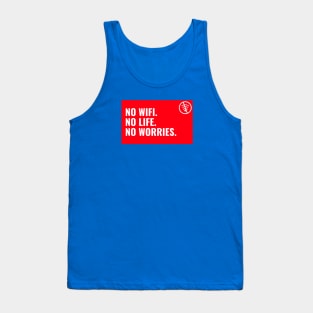 No Wifi. No Life. No worries Tank Top